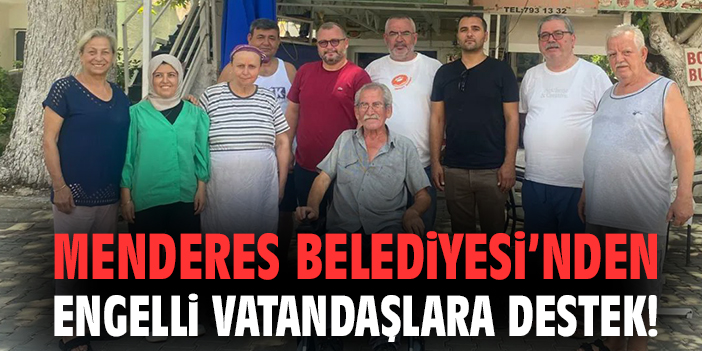 Menderes Belediyesi’nden engelli vatandaşlara destek!