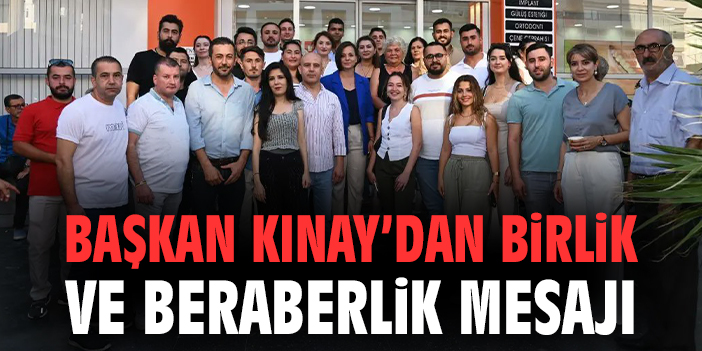 Başkan Kınay’dan birlik ve beraberlik mesajı
