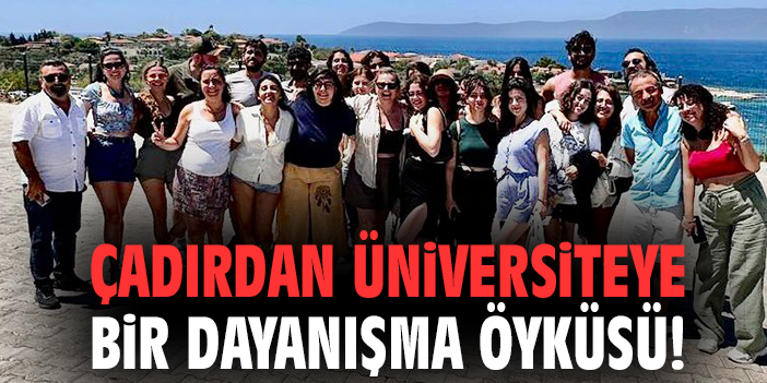 Çadırdan üniversiteye bir dayanışma öyküsü!