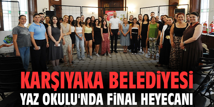 Karşıyaka Belediyesi Yaz Okulu'nda final heyecanı