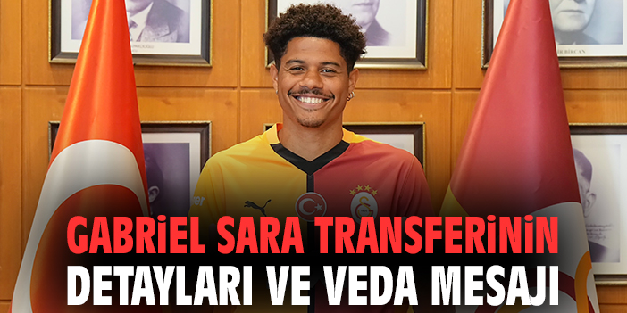 Gabriel Sara transferinin detayları ve veda mesajı