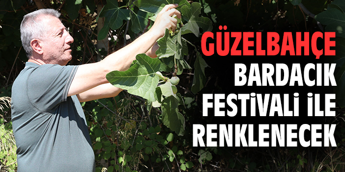 Güzelbahçe Bardacık Festivali ile renklenecek