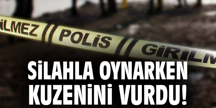 Silahla oynarken kuzenini vurdu!