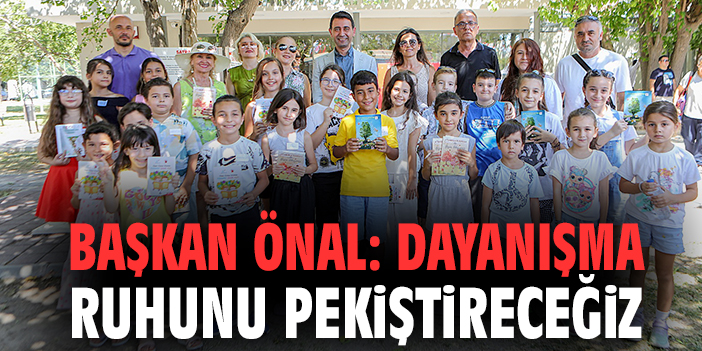 Başkan Önal: Dayanışma ruhunu pekiştireceğiz