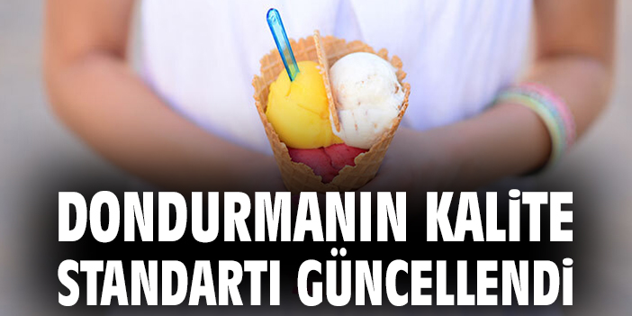 Dondurmanın kalite standartı güncellendi
