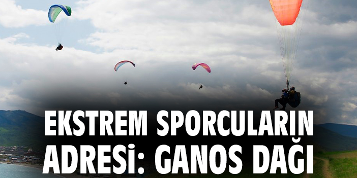 Ekstrem sporcuların adresi: Ganos Dağı