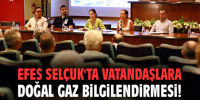 Efes Selçuk'ta vatandaşlara doğal gaz bilgilendirmesi!