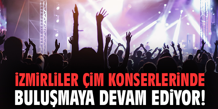 İzmirliler Çim Konserlerinde buluşmaya devam ediyor!