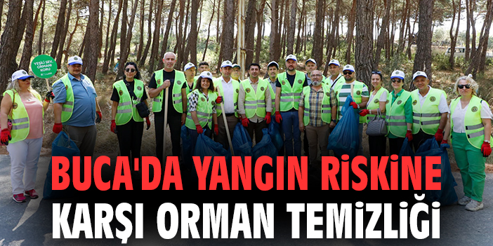 Buca'da yangın riskine karşı orman temizliği