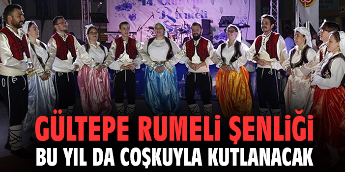Gültepe Rumeli Şenliği bu yıl da coşkuyla kutlanacak