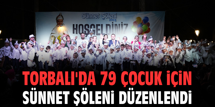 Torbalı'da 79 çocuk için sünnet şöleni düzenlendi