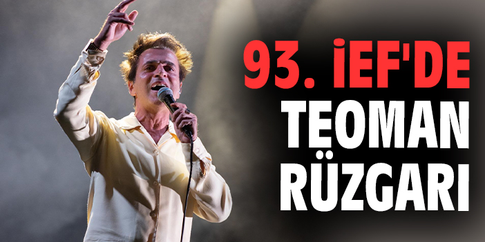 93. İEF'de Teoman rüzgarı