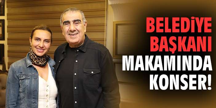 Belediye başkanı makamında konser!