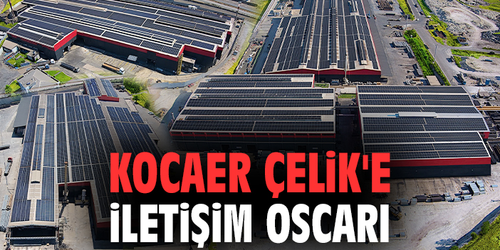 Kocaer Çelik'e İletişim Oscarı