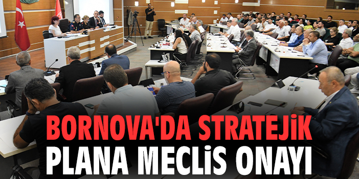 Bornova'da stratejik plana meclis onayı