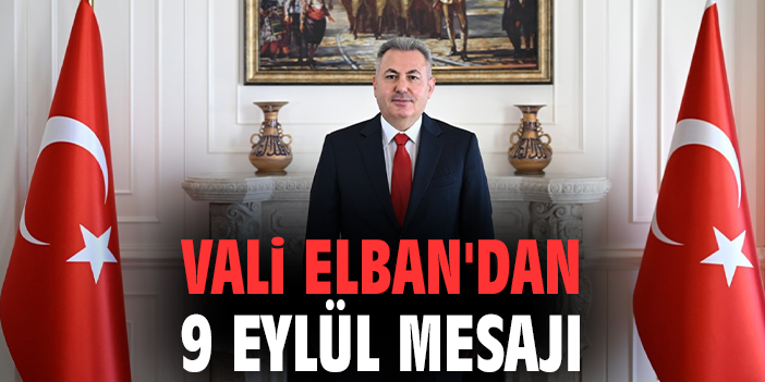 Vali Elban'dan 9 Eylül mesajı