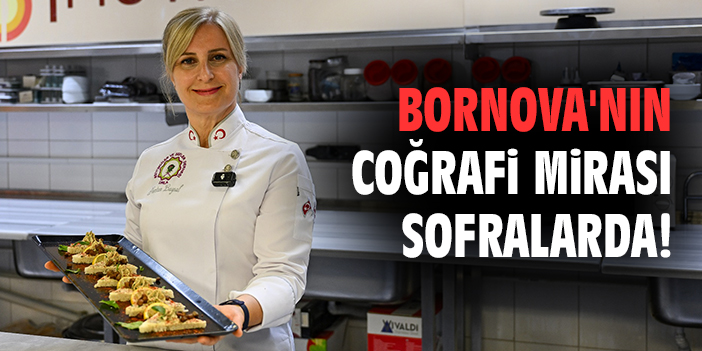 Bornova'nın coğrafi mirası sofralarda!