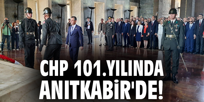 CHP 101.yılında Anıtkabir'de!