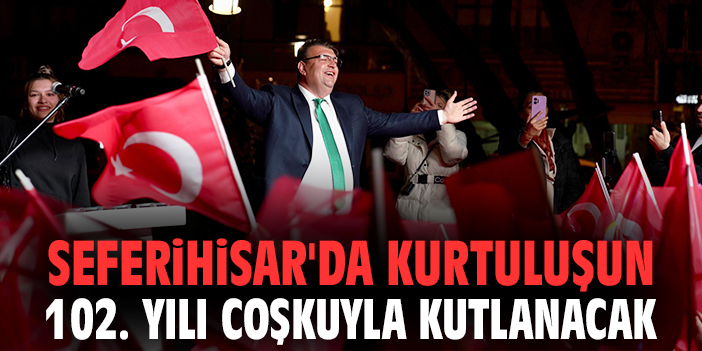 Seferihisar'da kurtuluşun 102. yılı coşkuyla kutlanacak