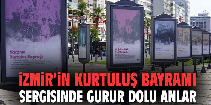 İzmir’in Kurtuluş Bayramı sergisinde gurur dolu anlar