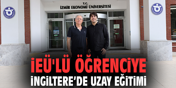 İEÜ'lü öğrenciye İngiltere’de uzay eğitimi