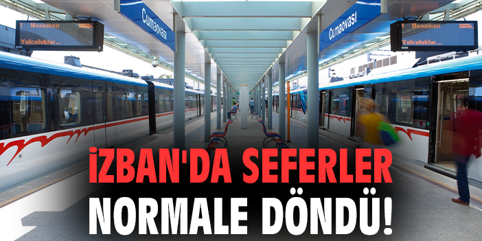 İZBAN'da seferler normale döndü!