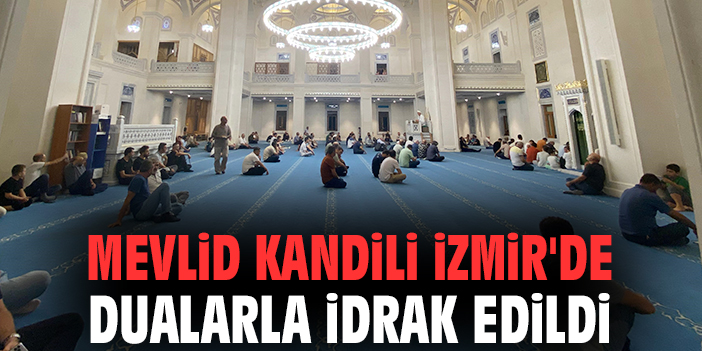 Mevlid Kandili İzmir'de dualarla idrak edildi