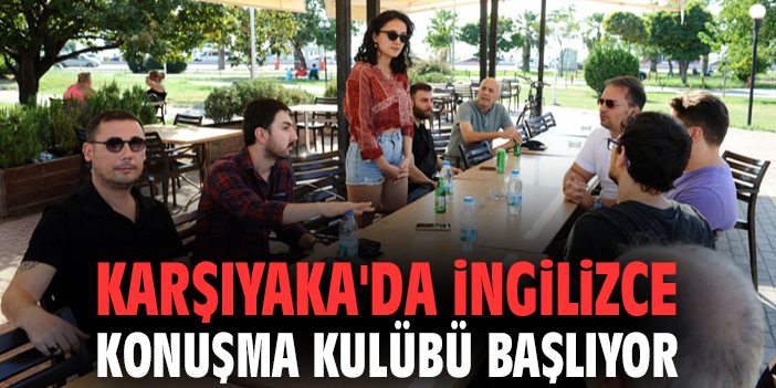 Karşıyaka'da İngilizce Konuşma Kulübü başlıyor