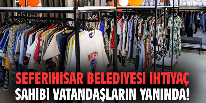 Seferihisar Belediyesi ihtiyaç sahibi vatandaşların yanında!