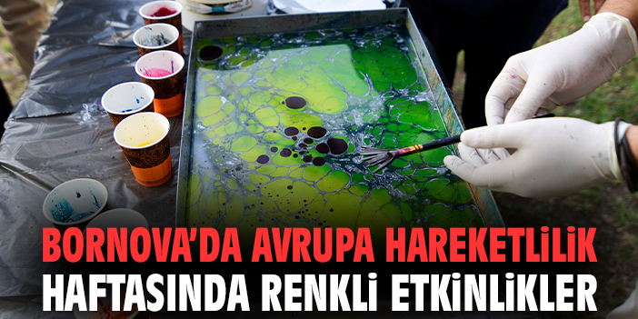 Bornova’da Avrupa Hareketlilik Haftasında renkli etkinlikler