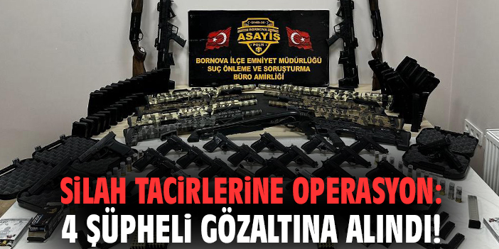 Silah tacirlerine operasyon: 4 şüpheli gözaltına alındı!