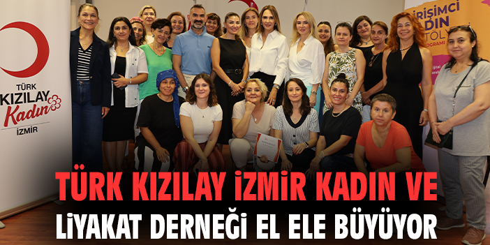 Türk Kızılay İzmir Kadın ve LİYAKAT Derneği el ele büyüyor