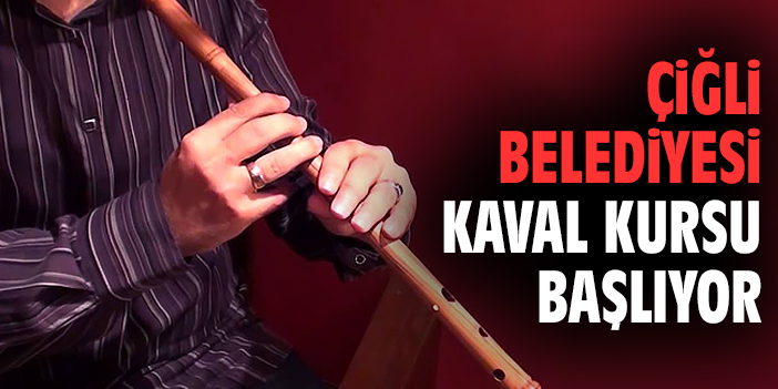 Çiğli Belediyesi kaval kursu başlıyor