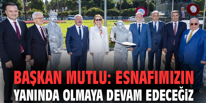 Başkan Mutlu: Esnafımızın yanında olmaya devam edeceğiz