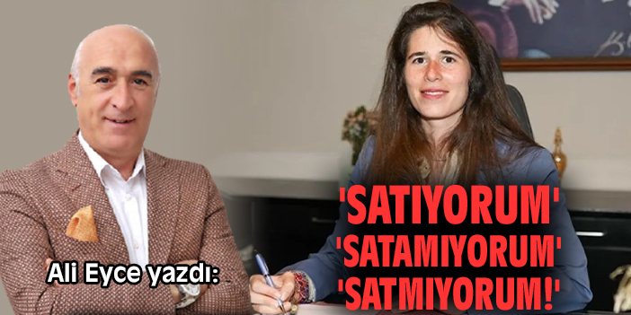'Satıyorum' 'Satamıyorum' 'Satmıyorum!'