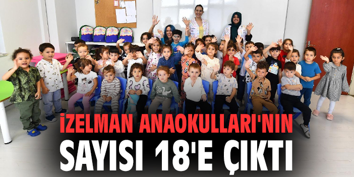 İZELMAN Anaokulları'nın sayısı 18'e çıktı
