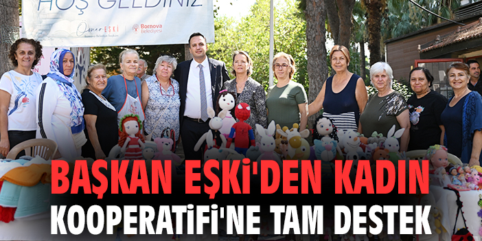 Başkan Eşki'den Kadın Kooperatifi'ne tam destek