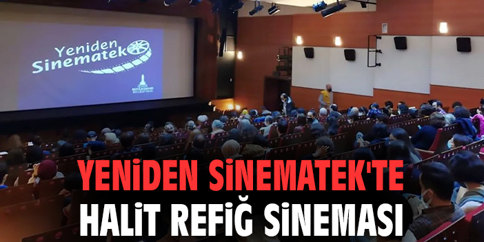 Yeniden Sinematek'te Halit Refiğ sineması
