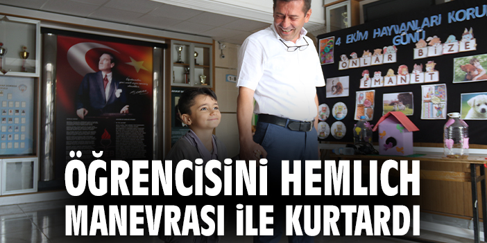 Öğrencisini hemlich manevrası ile kurtardı
