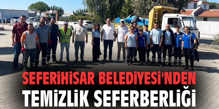 Seferihisar Belediyesi'nden temizlik seferberliği