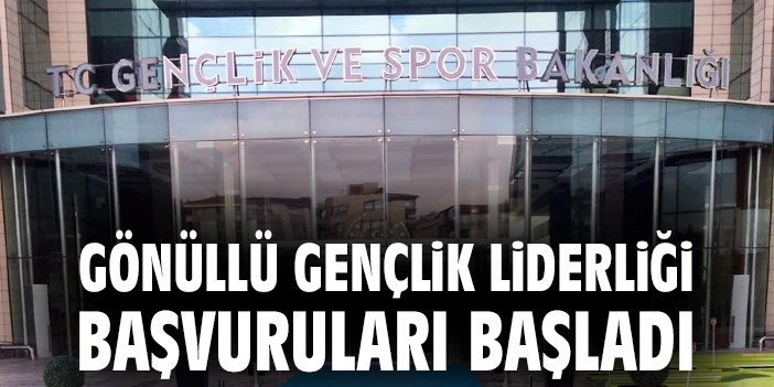 Gönüllü Gençlik Liderliği başvuruları başladı