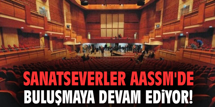 Sanatseverler AASSM'de buluşmaya devam ediyor!