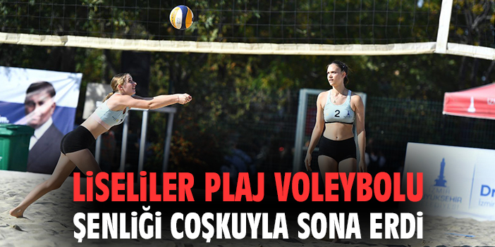 Liseliler Plaj Voleybolu Şenliği coşkuyla sona erdi