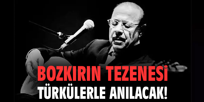 Bozkırın Tezenesi türkülerle anılacak!