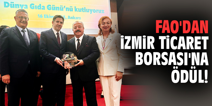 FAO'dan İzmir Ticaret Borsası'na ödül!