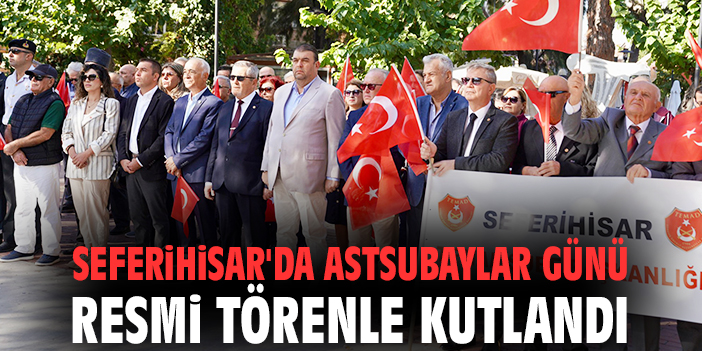 Seferihisar'da Astsubaylar Günü resmi törenle kutlandı