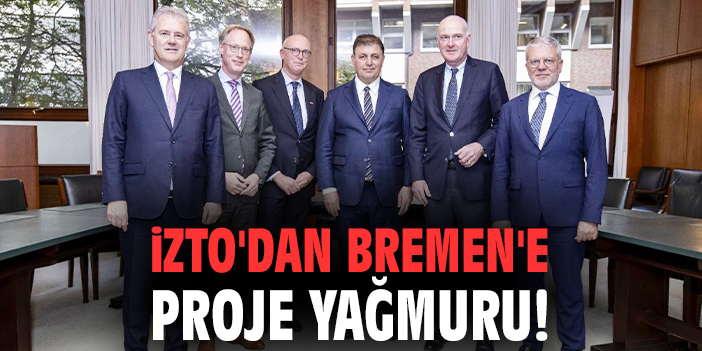 İZTO'dan Bremen'e proje yağmuru!