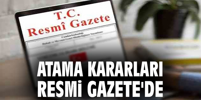 Atama kararları Resmi Gazete'de