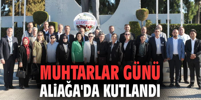 Muhtarlar Günü Aliağa'da kutlandı