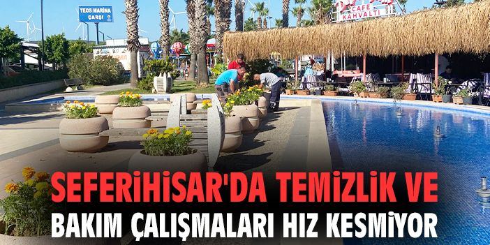Seferihisar'da temizlik ve bakım çalışmaları hız kesmiyor